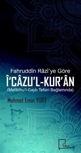 Fahruddin Razi'ye Göre İ‘cazu'l-Kur'an Mehmet Emin Yurt
