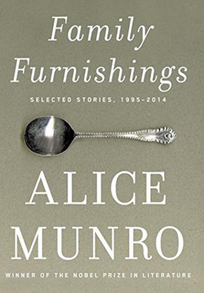 Family Furnishings: Selected Stories 1995-2014 Alice Munro