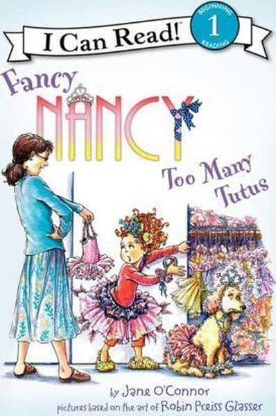 Fancy Nancy: Too Many Tutus (I Can Read Level 1) (Ciltli)