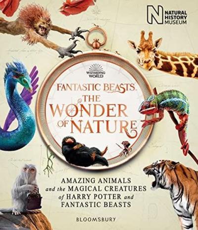 Fantastic Beasts: The Wonder of Nature : Amazing Animals and the Magical Creatures of Harry Potter a (Ciltli)