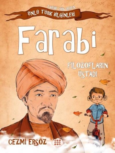 Farabi: Filozofların Üstadı - Tarihe Yön Veren Ünlü Türk Bilginleri