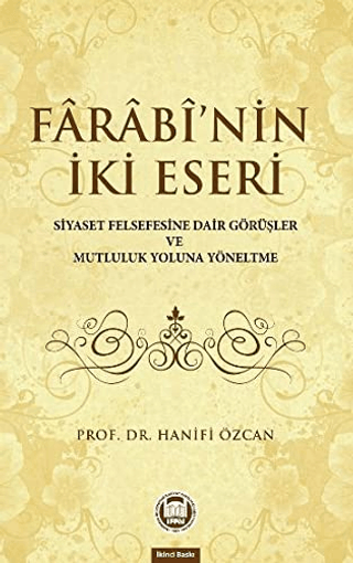 Farabinin İki Eseri (Siyaset Felsefesine Dair Görüşler ve Mutluluk Yoluna Yöneltme)