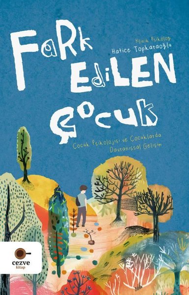 Fark Edilen Çocuk - Çocuk Psikolojisi ve Çocuklarda Davranışsal Gelişim