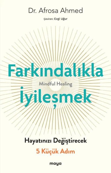 Farkındalıkla İyileşmek - Hayatınızı Değiştirecek 5 Küçük Adım