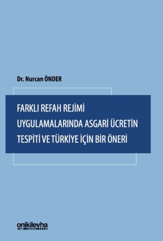 Farklı Refah Rejimi Uygulamalarında Asgari Ücretin Tespiti ve Türkiye İçin Bir Öneri