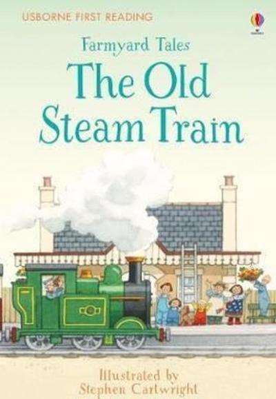 Farmyard Tales The Old Steam Train (First Reading) (First Reading Seri
