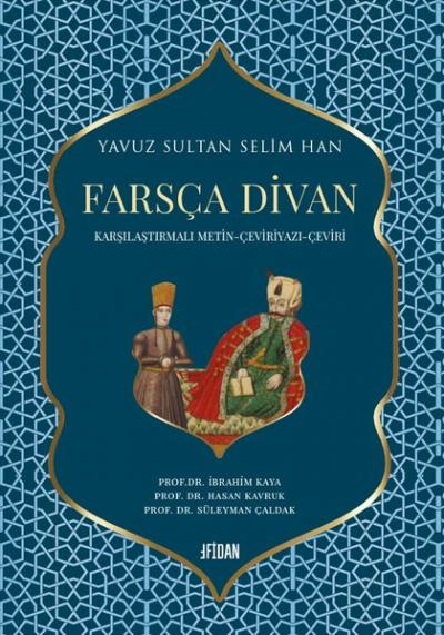 Farsça Divan: Yavuz Sultan Selim Han - Karşılaştırmalı Metin - Çeviriyazı - Çeviri (Ciltli)
