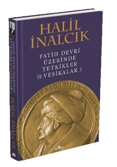 Fatih Devri Üzerinde Tetkikler ve Vesikalar 1 (Ciltli) Halil İnalcık