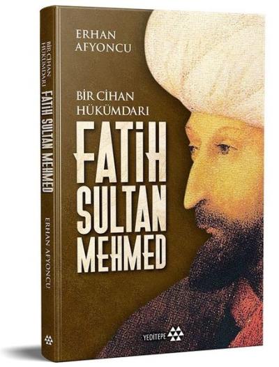 Fatih Sultan Mehmed - Bir Cihan Hükümdarı (Ciltli) Erhan Afyoncu