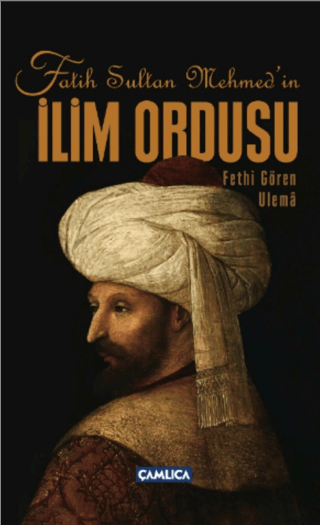 Fatih Sultan Mehmed’in İlim Ordusu