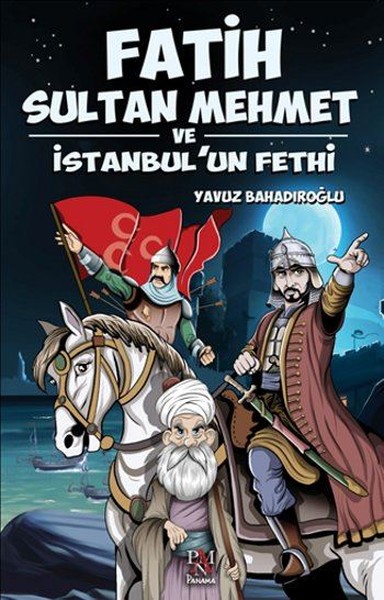 Fatih Sultan Mehmet ve İstanbul'un Fethi Yavuz Bahadıroğlu