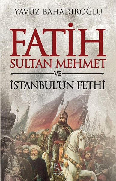 Fatih Sultan Mehmet ve İstanbul'un Fethi %25 indirimli Yavuz Bahadıroğ