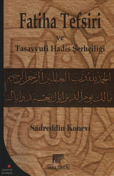 Fatiha Tefsiri ve Tasavvufi Hadis Şerhçiliği Sadreddin Konevi
