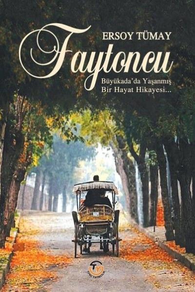 Faytoncu - Büyükada'da Yaşanmış Bir Hayat Hikayesi