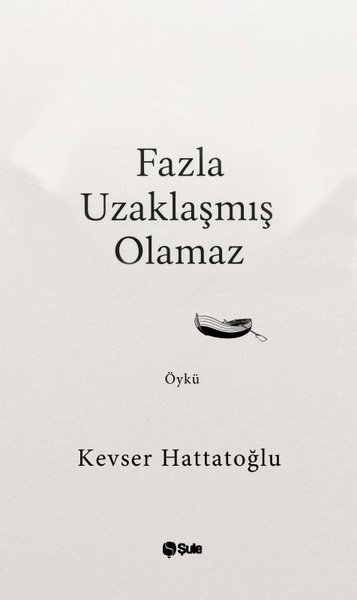 Fazla Uzaklaşmış Olamaz