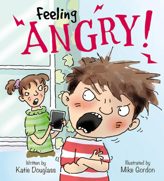 Feeling Angry!: Feelings and Emotions Series