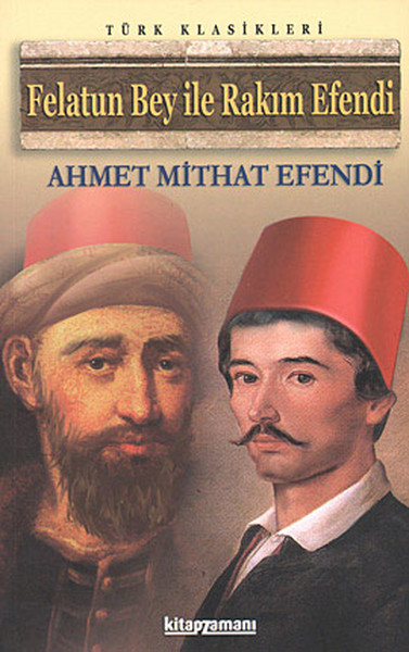 Felatun Bey ile Rakım Efendi Ahmet Midhat Efendi