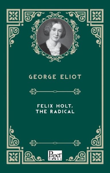 Felix Holt The Radical George Eliot