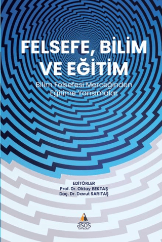 Felsefe, Bilim ve Eğitim Bilim  Felsefesi Merceğinden  Eğitime Yansımalar