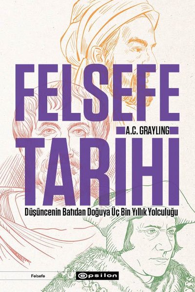 Felsefe Tarihi: Düşüncenin Batıdan Doğuya Üç Bin Yıllık Yolculuğu