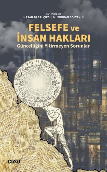 Felsefe ve İnsan Hakları - Güncelliğini Yitirmeyen Sorunlar