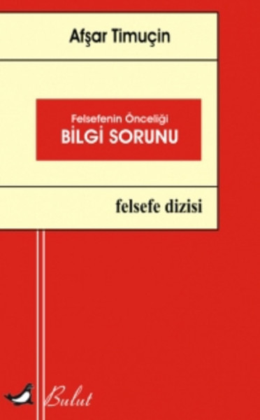 Felsefenin Önceliği Bilgi Sorunu %20 indirimli Afşar Timuçin