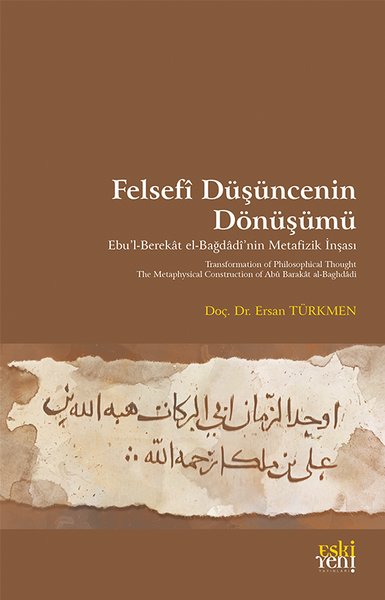 Felsefi Duşuncenin Dönuşumu - Ebu'l-Berekat el-Bağdadi'nin Metafizik İnşası