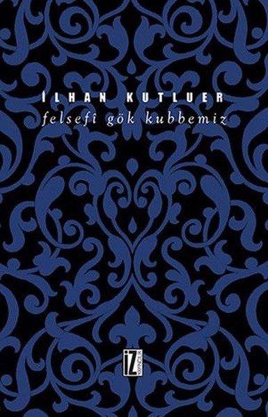 Felsefi Gök Kubbemiz