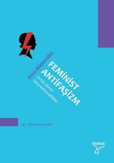Feminist Antifaşizm-Ortak Olanın Karşı Kamusallıkları Ewa Majewska