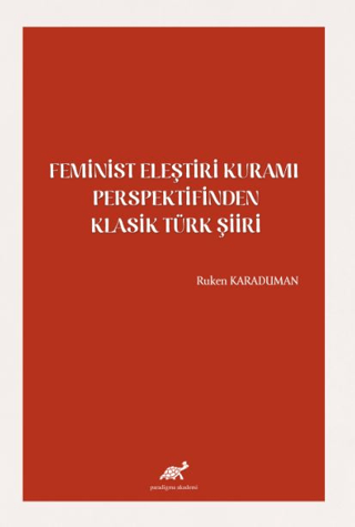 Feminist Eleştiri Kuramı Perspektifinden Klasik Türk Şiiri