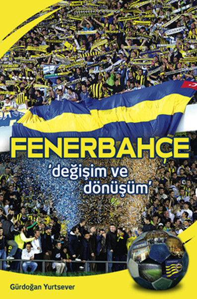 Fenerbahçe - Değişim ve Dönüşüm Gürdoğan Yurtsever