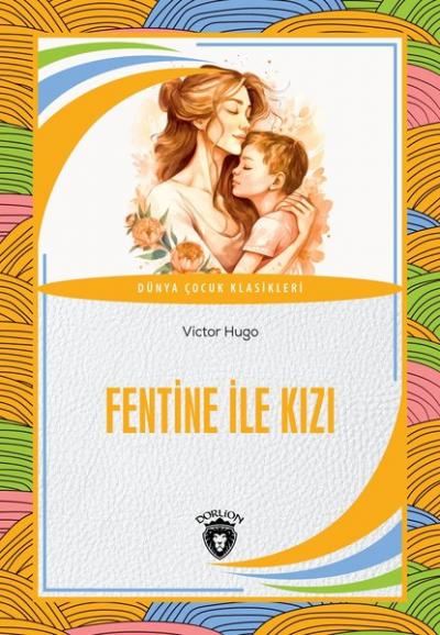 Fentine İle Kızı - Dünya Çocuk Klasikleri Victor Hugo