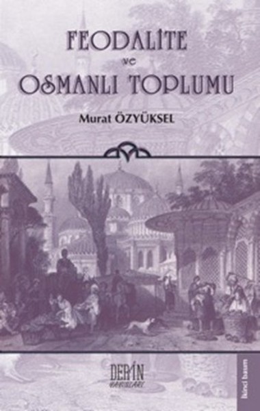 Feodalite ve Osmanlı Toplumu %20 indirimli Murat Özyüksel