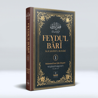 Feydu’l Bari Ala Sahıhi’l Buhari 1. Cilt (Ciltli)