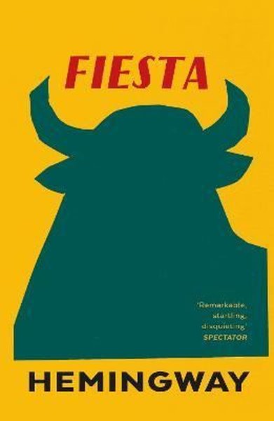 Fiesta : The Sun Also Rises Ernest Hemingway