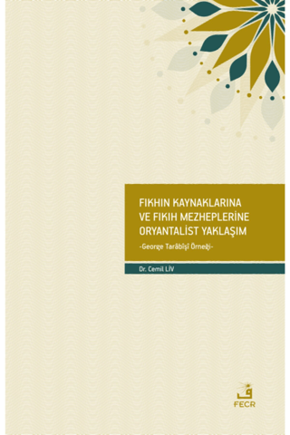 Fıkhın Kaynaklarına ve Fıkıh Mezheplerine Oryantalist Yaklaşım