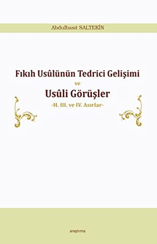 Fıkıh Usülünün Tedrici Gelişimi ve Usüli Görüşler