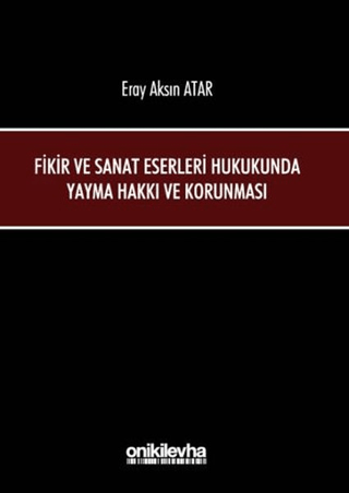 Fikir ve Sanat Eserleri Hukukunda Yayma Hakkı ve Korunması (Ciltli)