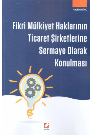 Fikri Mülkiyet Haklarının Ticaret Şirketlerine Sermaye Olarak Konulması