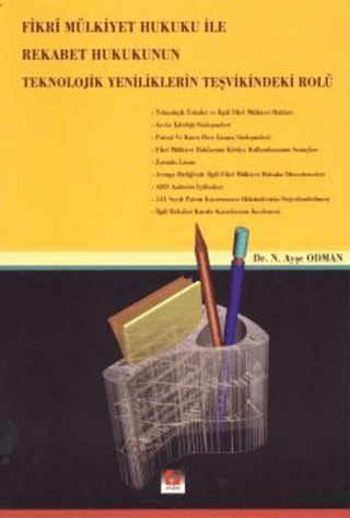 Fikri Mülkiyet Hukuku ile Rekabet Hukuku'nun Teknolojik Yeniliklerin Teşvikindeki Rolü