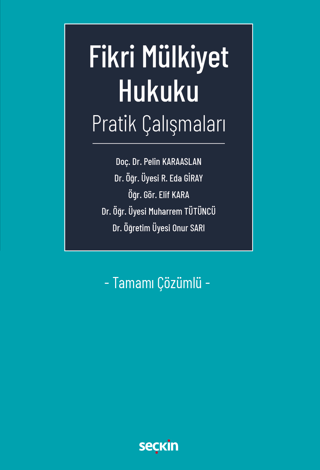 Fikri Mülkiyet Hukuku Pratik Çalışmaları - Tamamı Çözümlü