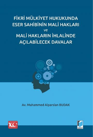 Fikri Mülkiyet Hukukunda Eser Sahibinin Mali Hakları ve Mali Hakların İhlalinde Açılabilecek Davalar