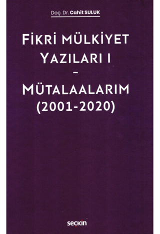 Fikri Mülkiyet Yazıları I - Mütalaalarım (2001–2020) (Ciltli)