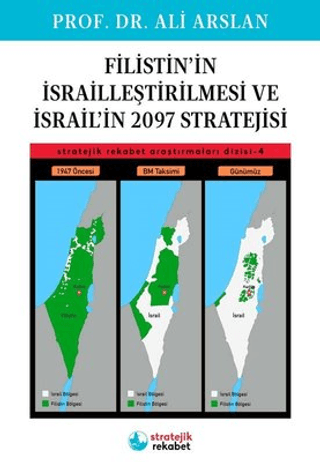 Filistin'in İsrailleştirilmesi ve İsrail'in 2097 Stratejisi Ali Arslan