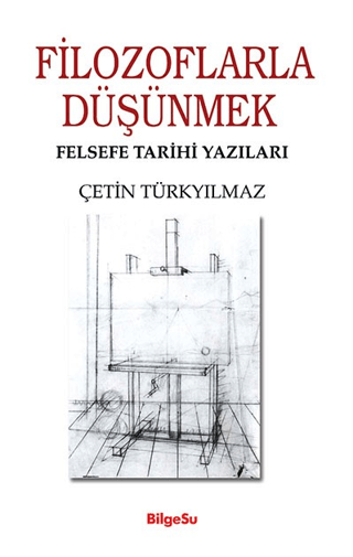 Filozoflarla Düşünmek - Felsefe Tarihi Yazıları