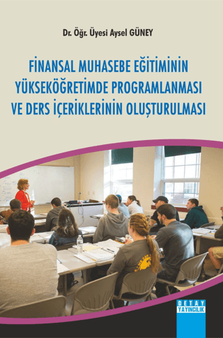 Finansal Muhasebe Eğitiminin Yükseköğretimde Programlaması ve Ders İçeriklerinin Oluşturulması