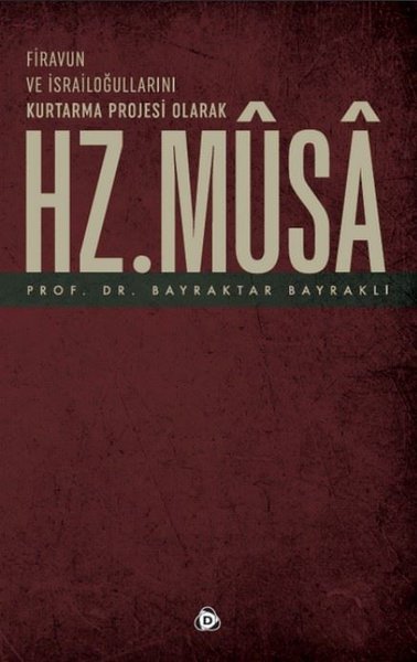 Firavun ve İsrailoğullarını Kurtarma Projesi Olarak Hz. Musa Bayraktar