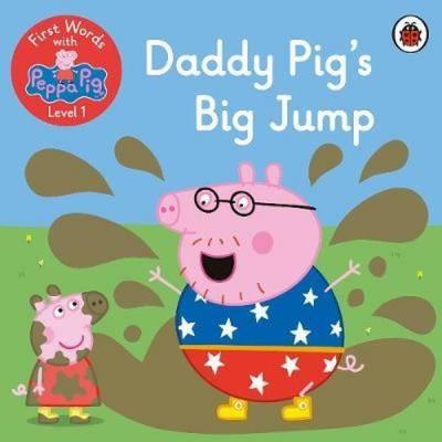 First Words with Peppa Level 1 - Daddy Pig’s Big Jump Peppa Pig