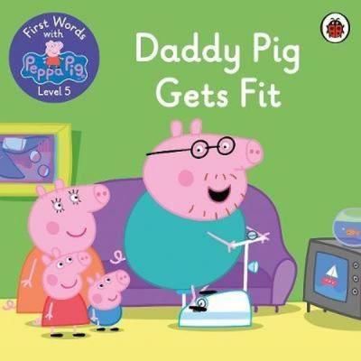 First Words with Peppa Level 5 - Daddy Pig Gets Fit