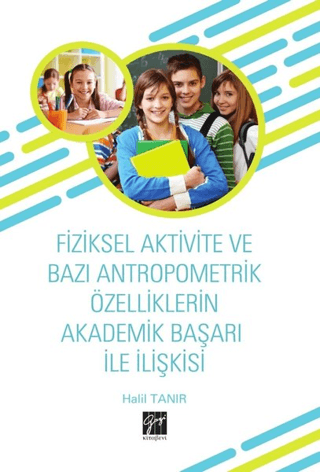 Fiziksel Aktivite ve Bazı Antropometrik Özelliklerin Akademik Başarı İle İlişkisi